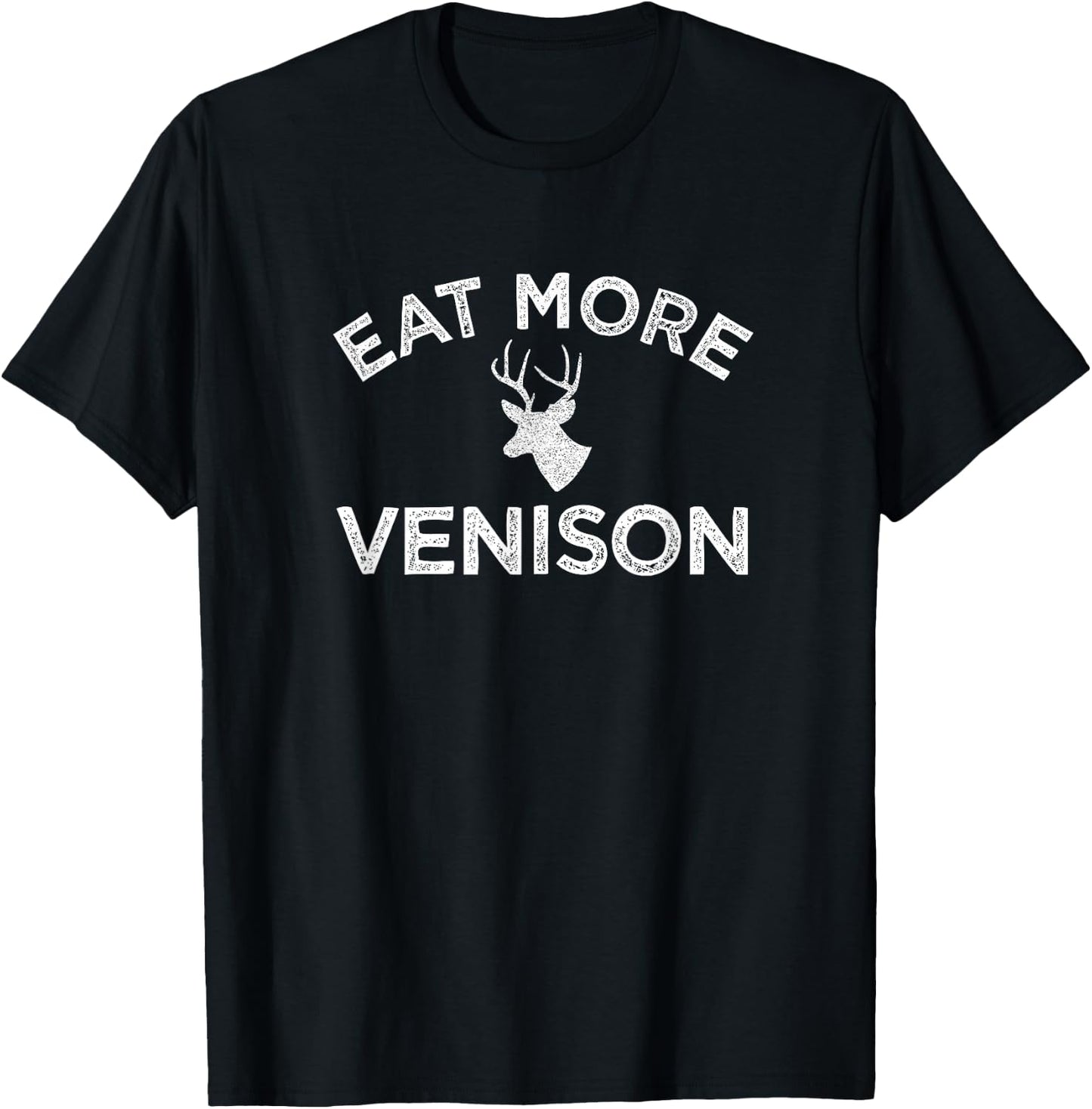 Eat More Venison Fun Deer Hunting T-Shirt - T-Shirt | Black