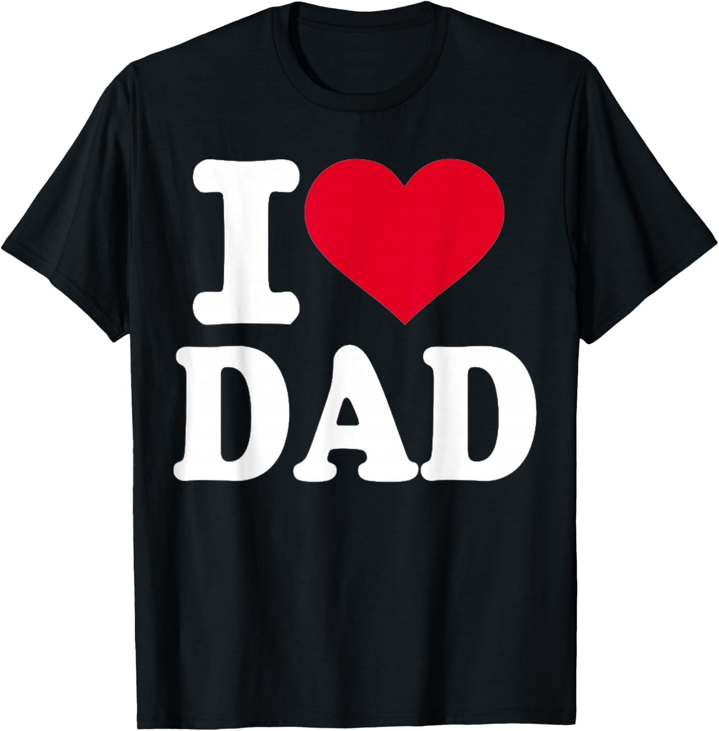 I Love Dad T-Shirt - T-Shirt | Black
