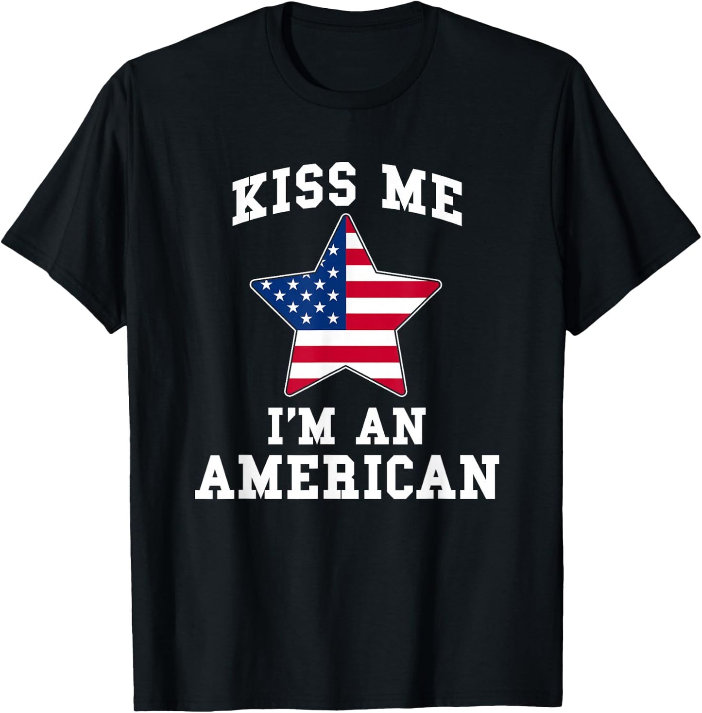 Kiss Me I'm A American Funny USA Patriotic T-Shirt - T-Shirt | Black