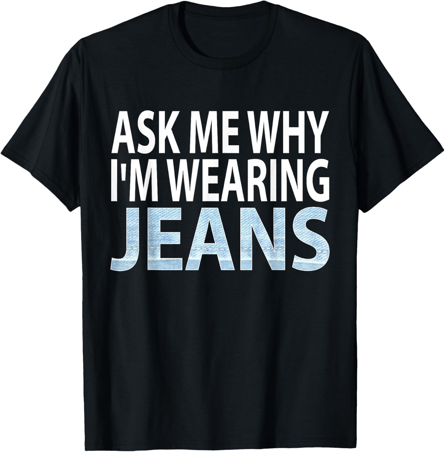 Denim Day Awareness- Ask me why I'm wearing jeans shirt T-Shirt - T-Shirt | Black