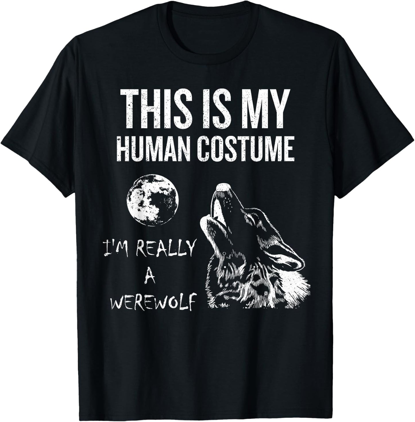 This is My Human Costume, I'm Really a Werewolf Gift T-Shirt - T-Shirt | Black