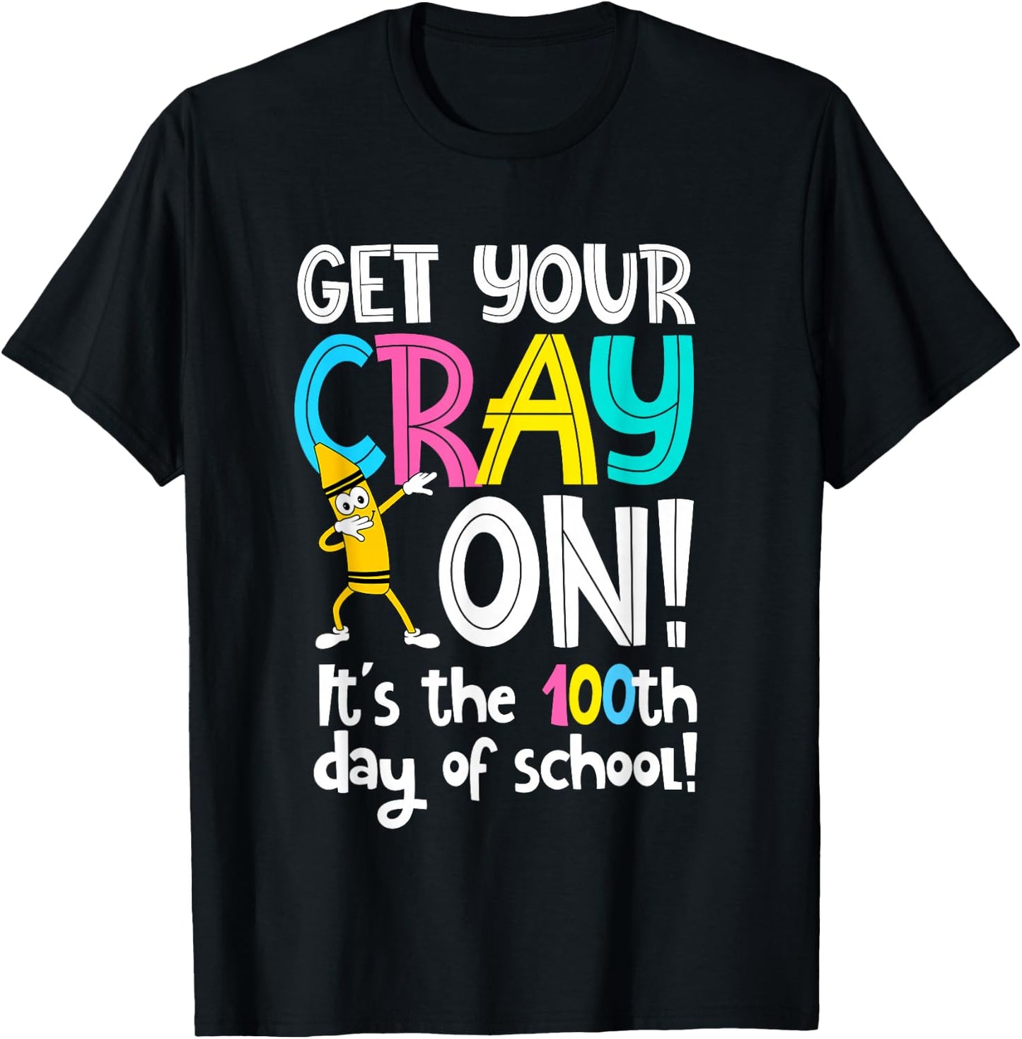 100th Day of School Get Your Cray On Funny Teacher T-Shirt - T-Shirt | Black
