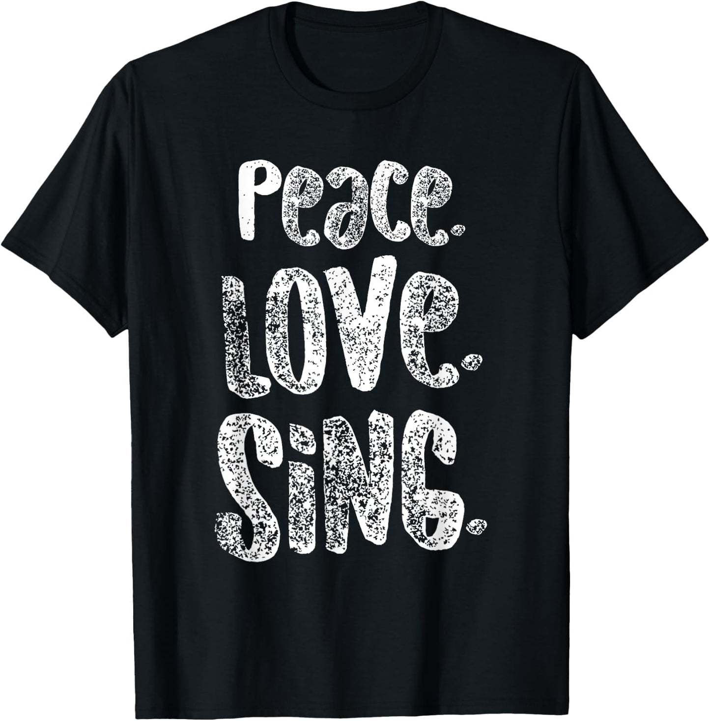 Peace Love Sing, Singers Shirt for Music, Cute Gift, White T-Shirt - T-Shirt | Black