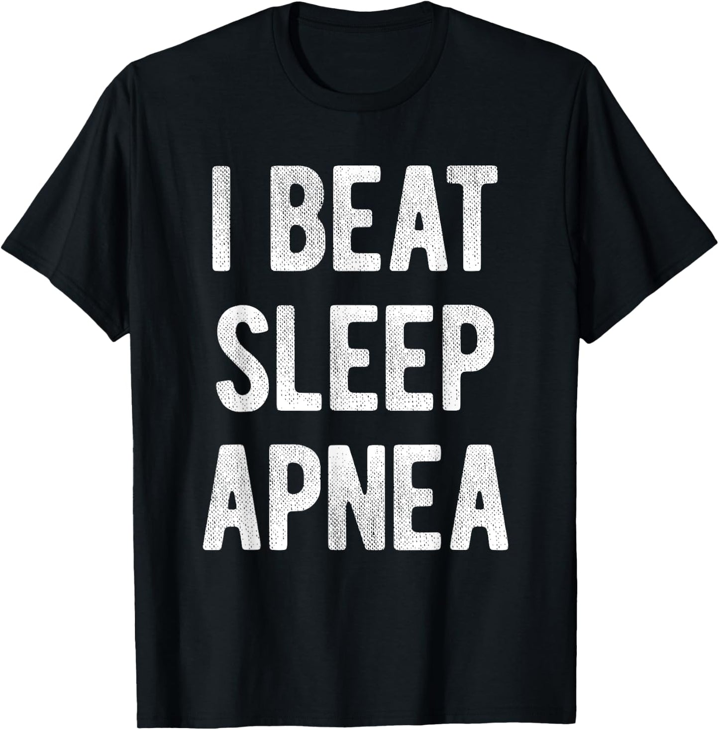 I Beat Sleep Apnea - Sleep Apnea Survivors T-Shirt - T-Shirt | Black