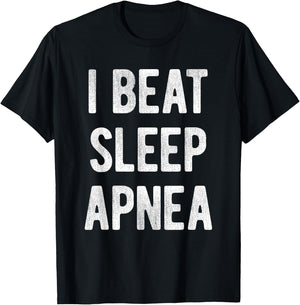 I Beat Sleep Apnea - Sleep Apnea Survivors T-Shirt - T-Shirt | Black