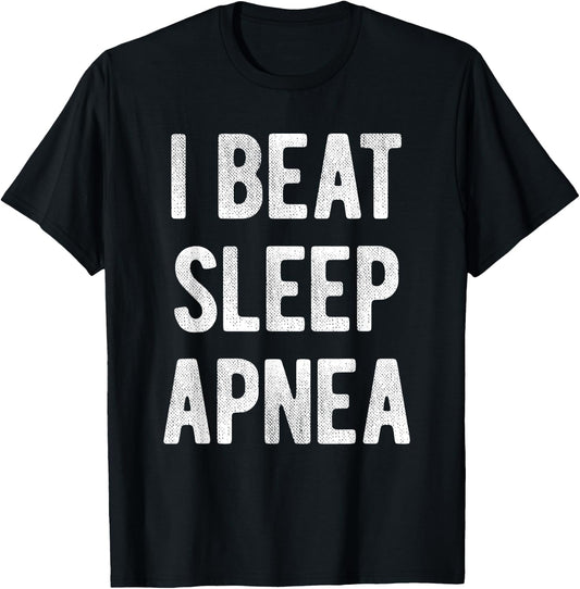 I Beat Sleep Apnea - Sleep Apnea Survivors T-Shirt - T-Shirt | Black