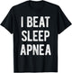 I Beat Sleep Apnea - Sleep Apnea Survivors T-Shirt - T-Shirt | Black