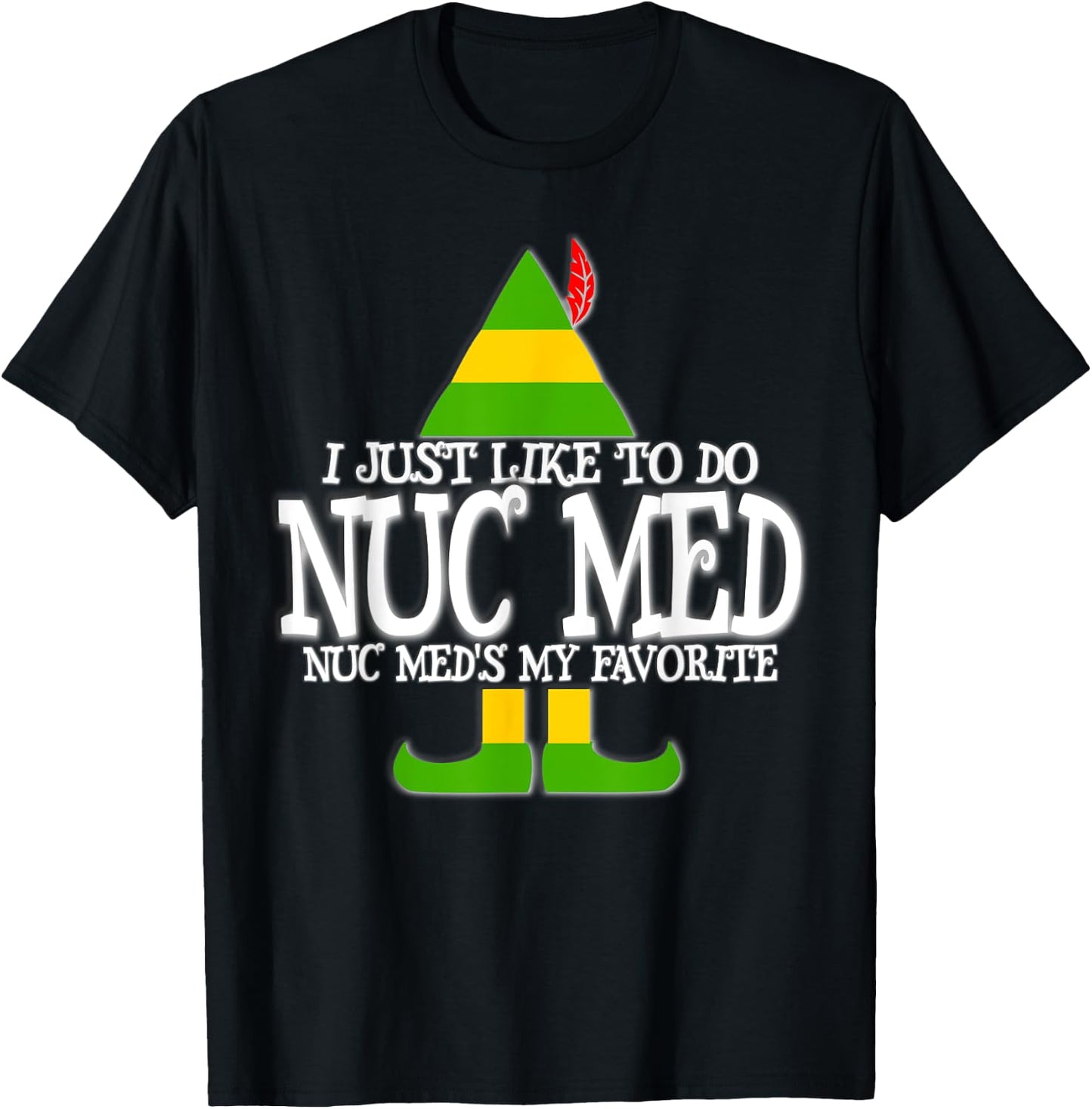 Nuc Med Favorite ELF Nuclear Medicine Tec Christmas T Shirt T-Shirt - T-Shirt | Black