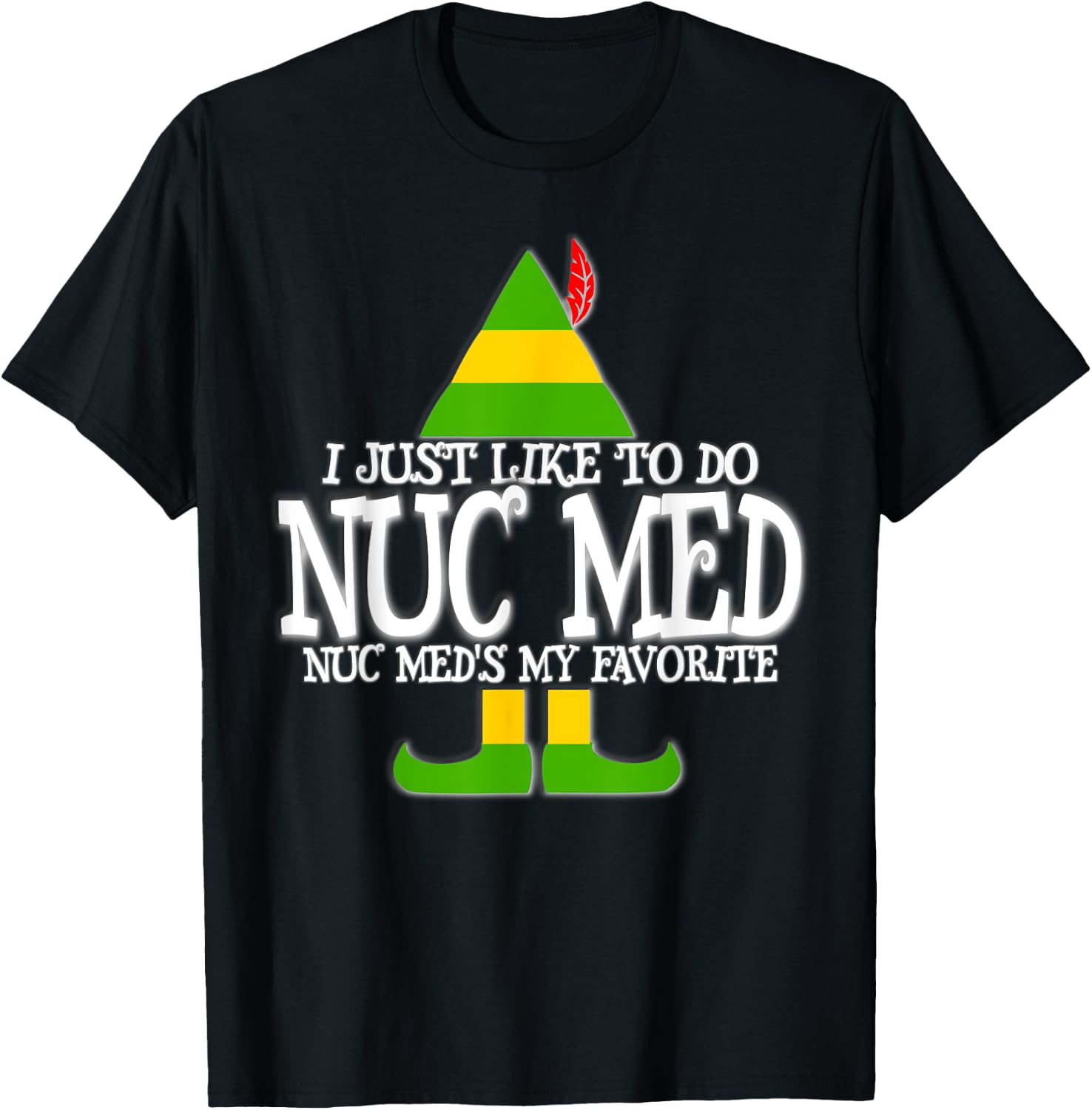 Nuc Med Favorite ELF Nuclear Medicine Tec Christmas T Shirt T-Shirt - T-Shirt | Black