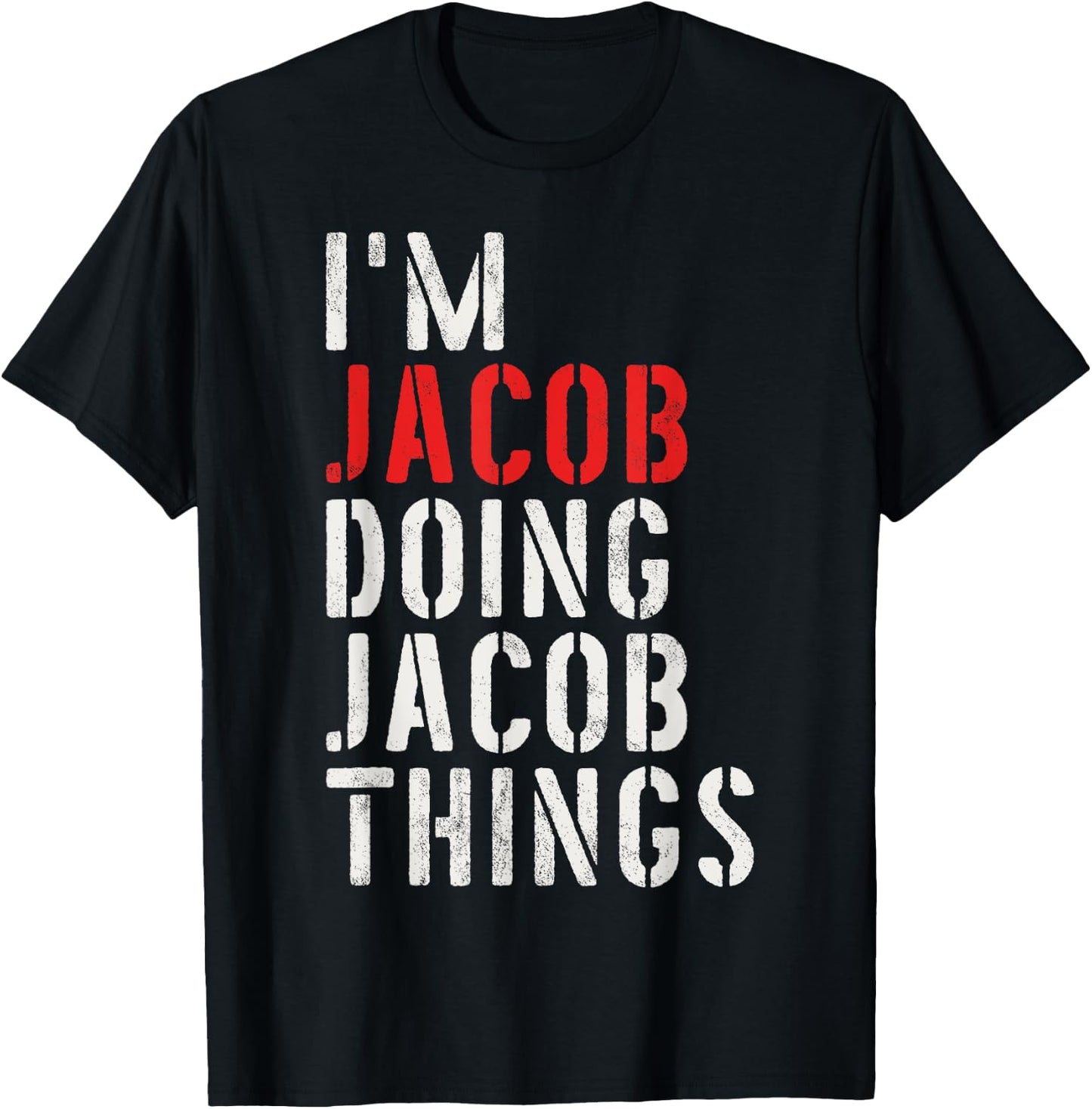 I'm Jacob Doing Jacob Things First Name Jacob T-Shirt - T-Shirt | Black