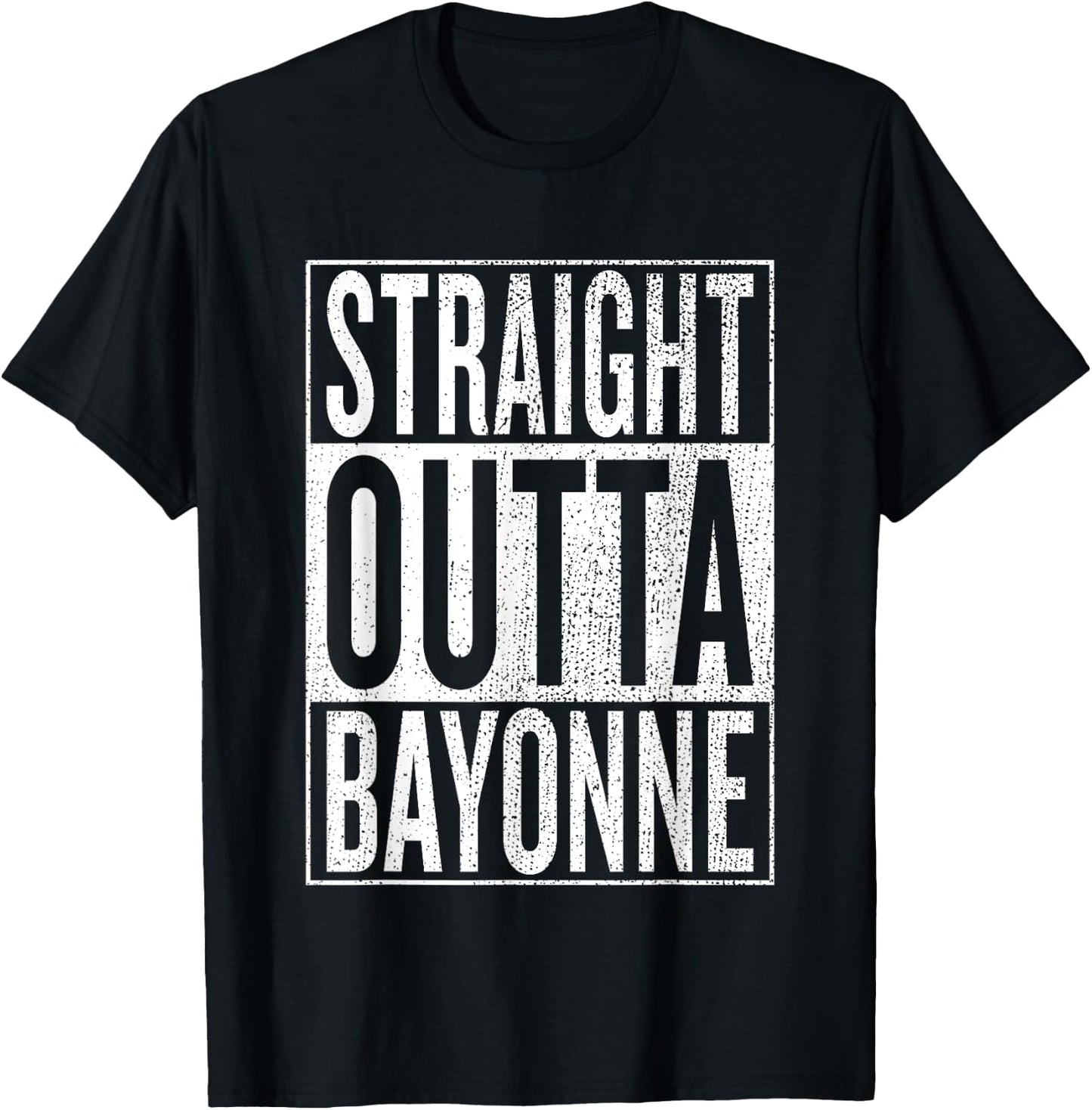 Straight Outta Bayonne Great Travel & Gift T-Shirt - T-Shirt | Black