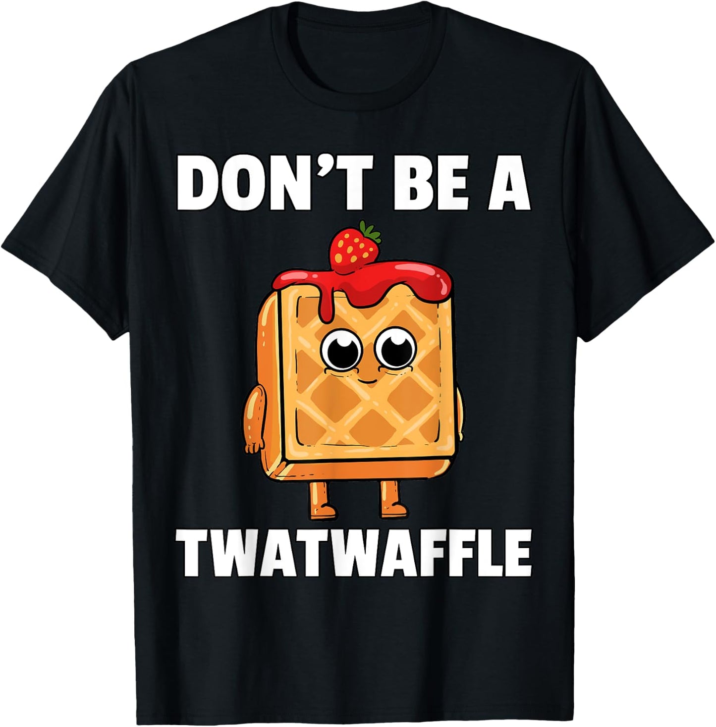 Twatwaffle Shirt Dont Be A Twatwaffle Waffle Funny Humor T-Shirt - T-Shirt | Black