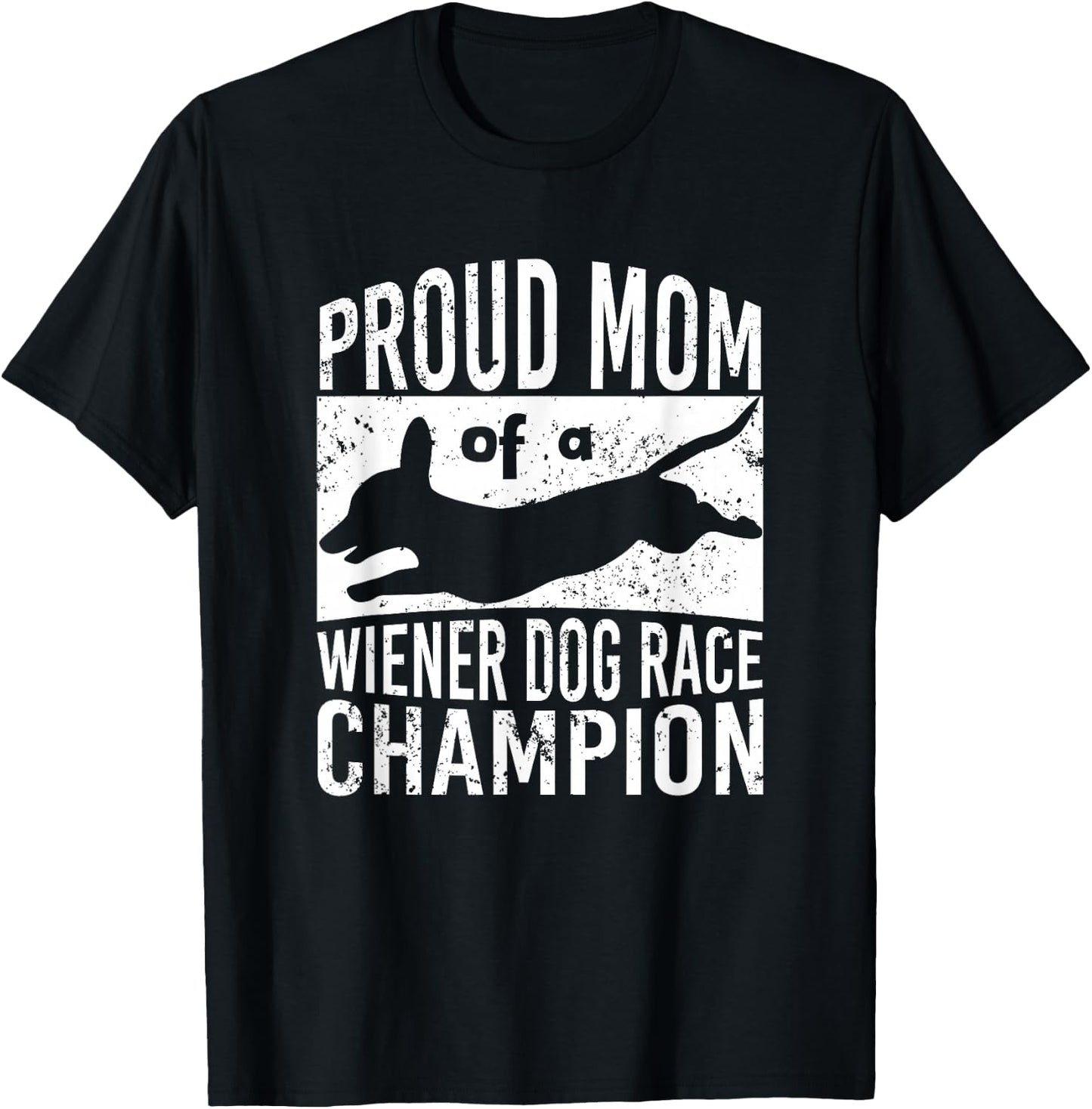 Proud Mom of a Wiener Dog Race Champion - Dachshund Racing Men Women T-Shirt - T-Shirt | Black
