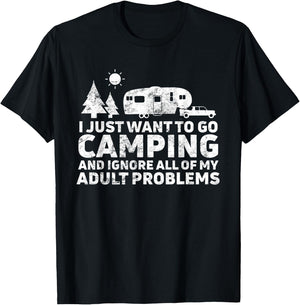 I Just Want To Go Camping & Ignore All Of My Adult Problems T-Shirt - T-Shirt | Black