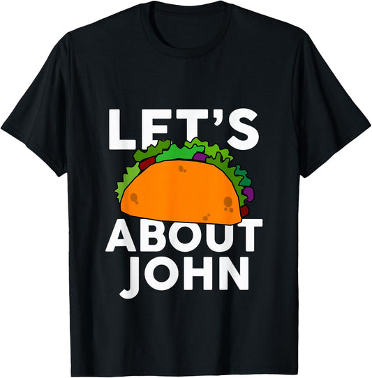 Let's Taco About JOHN Name Shirt Taco T-Shirt - T-Shirt | Black