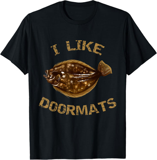 I Like Doormats | Summer Flounder Fishing | Fluke Fishing T-Shirt - T-Shirt | Black