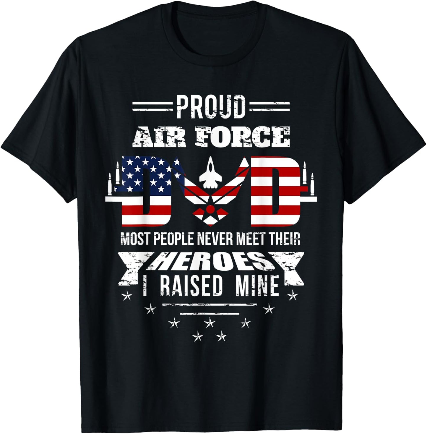 Proud Air Force Dad most People never meet their Heroes T-Shirt - T-Shirt | Black