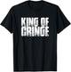 King Of Cringe Funny Saying Sarcastic Novelty T-Shirt - T-Shirt | Black