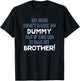 My Mom Didn't Raise No Dummy But If She Did It Was Brother T-Shirt - T-Shirt | Black