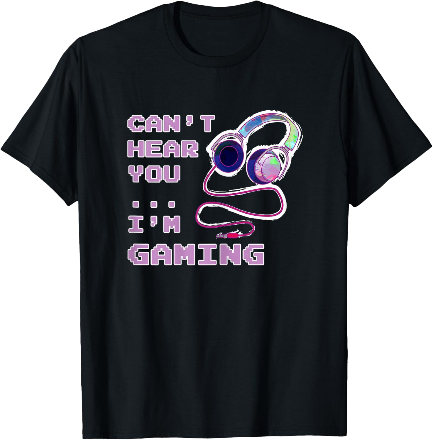 Play Like A Girl Gamer Gaming Girl Can't Hear You Saying Gift T-Shirt - T-Shirt | Black