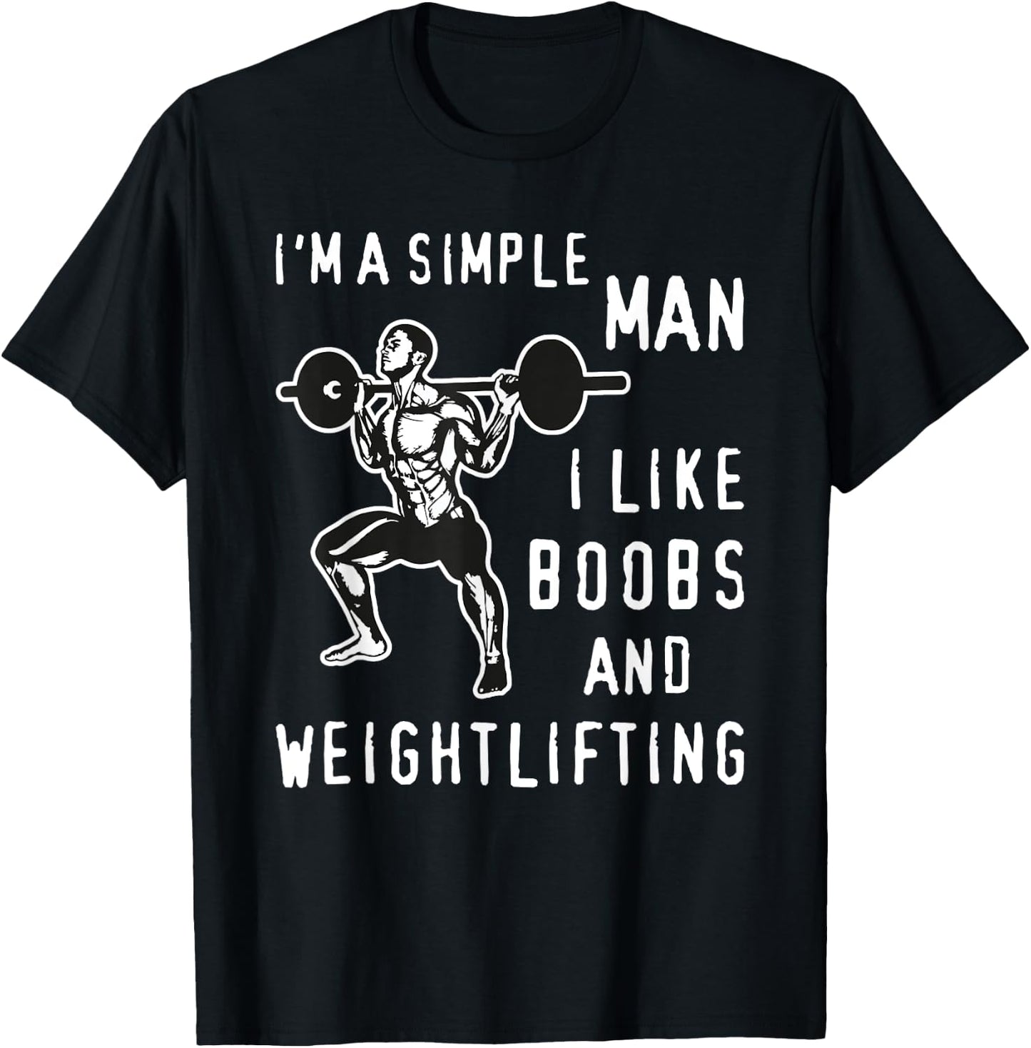 I'm A Simple Man I Like Boobs and Weightlifting Fun T-Shirt - T-Shirt | Black