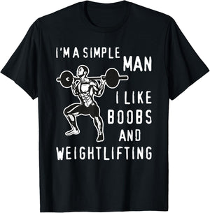 I'm A Simple Man I Like Boobs and Weightlifting Fun T-Shirt - T-Shirt | Black