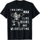 I'm A Simple Man I Like Boobs and Weightlifting Fun T-Shirt - T-Shirt | Black