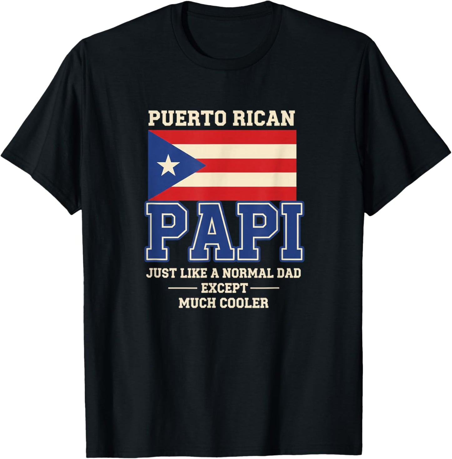 Puerto Rican Papi Just Like A Normal Dad Except Much Cooler T-Shirt - T-Shirt | Black