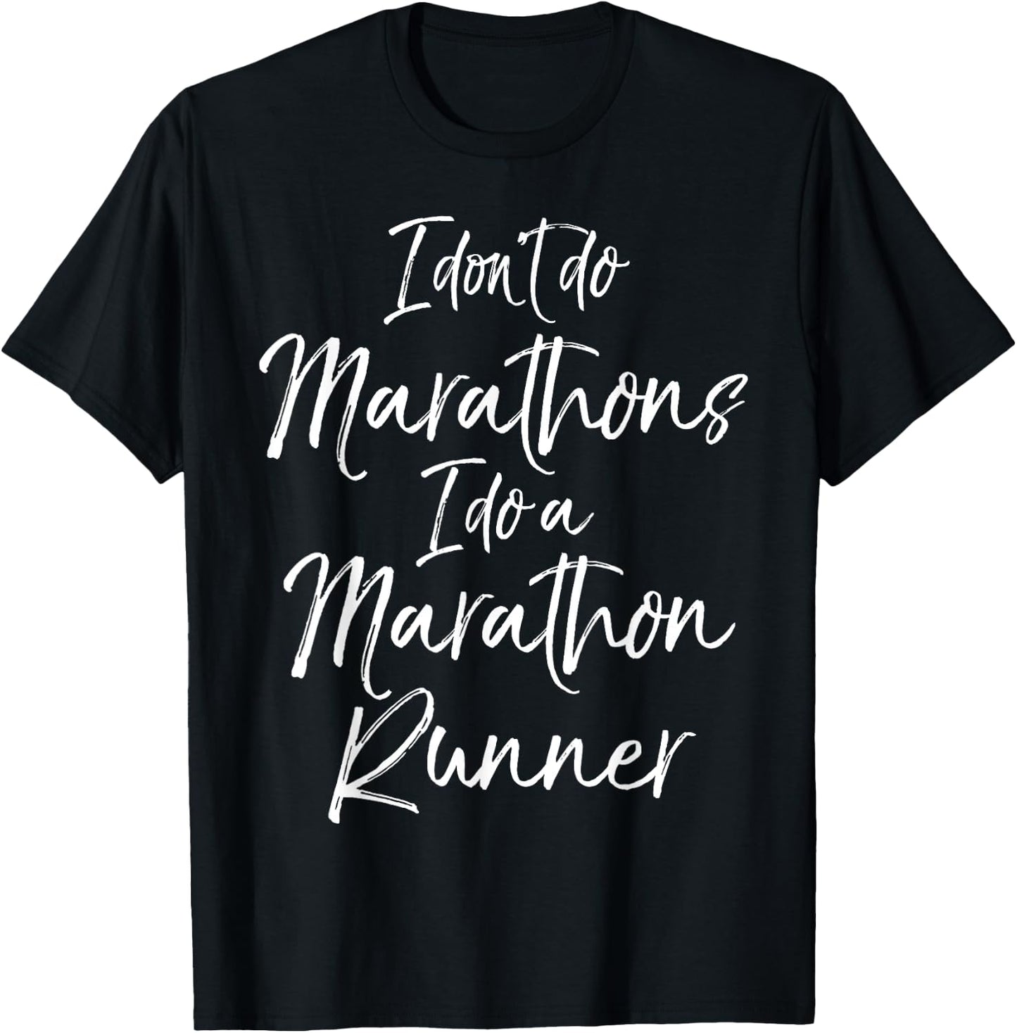 I Don't Do Marathons I Do a Marathon Runner Shirt Funny T-Shirt - T-Shirt | Black