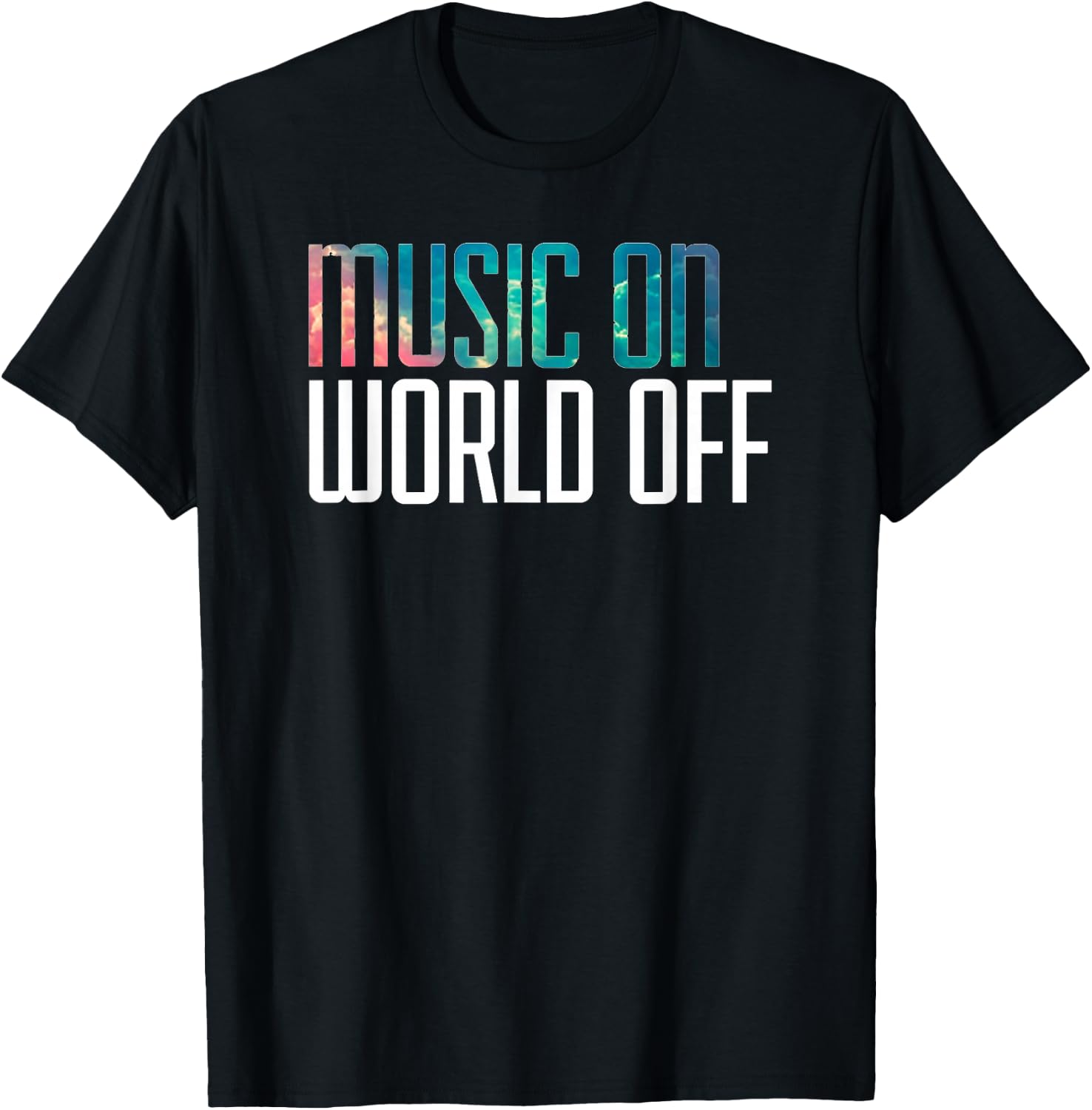 Music On World Off for Music Lovers, DJs, Musicians T-Shirt - T-Shirt | Black