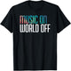Music On World Off for Music Lovers, DJs, Musicians T-Shirt - T-Shirt | Black