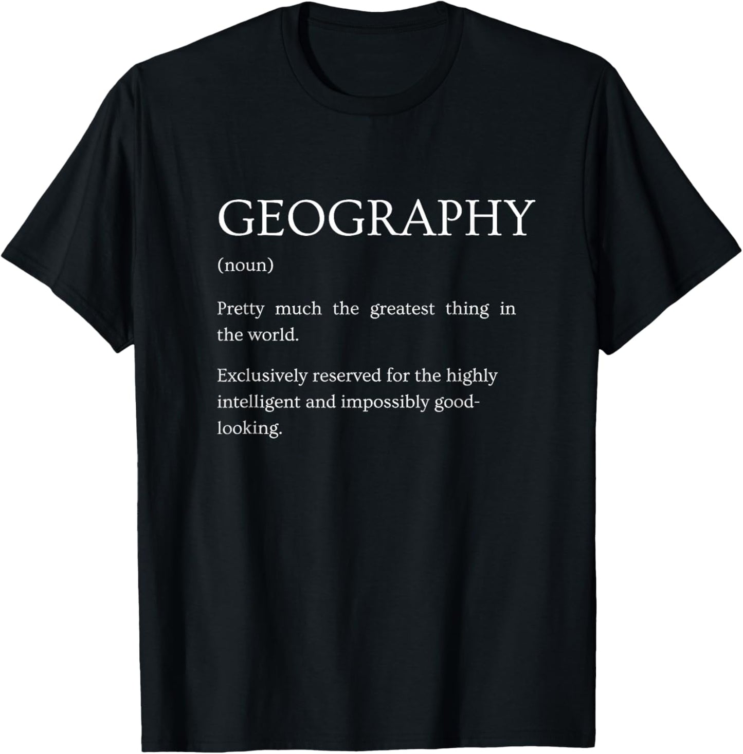 Geography Definition - Funny Sarcastic Geography Explanation T-Shirt - T-Shirt | Black