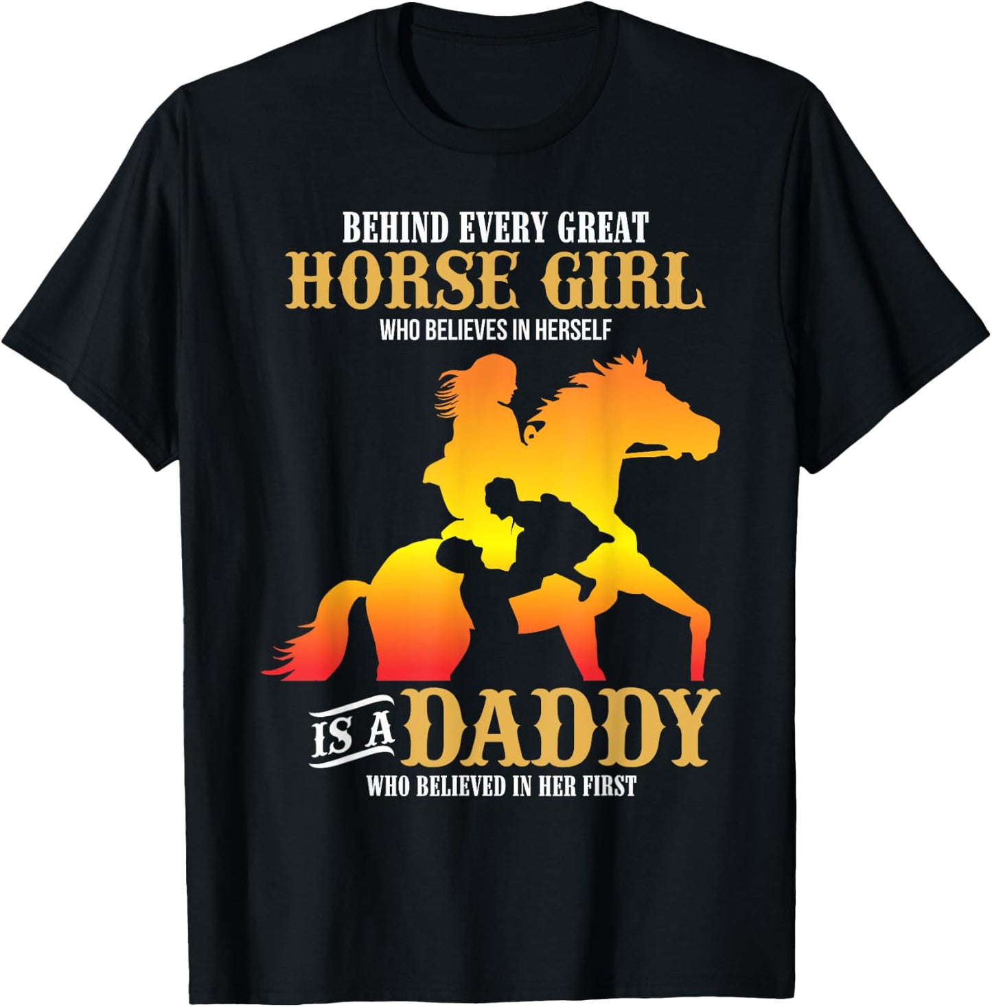 Behind Every Great Horse Girl Shirt Daddy Father's Day Gifts T-Shirt - T-Shirt | Black