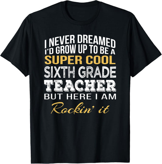 Sixth Grade Teacher Funny Gift 6th Grade Teacher Women T-Shirt - T-Shirt | Black