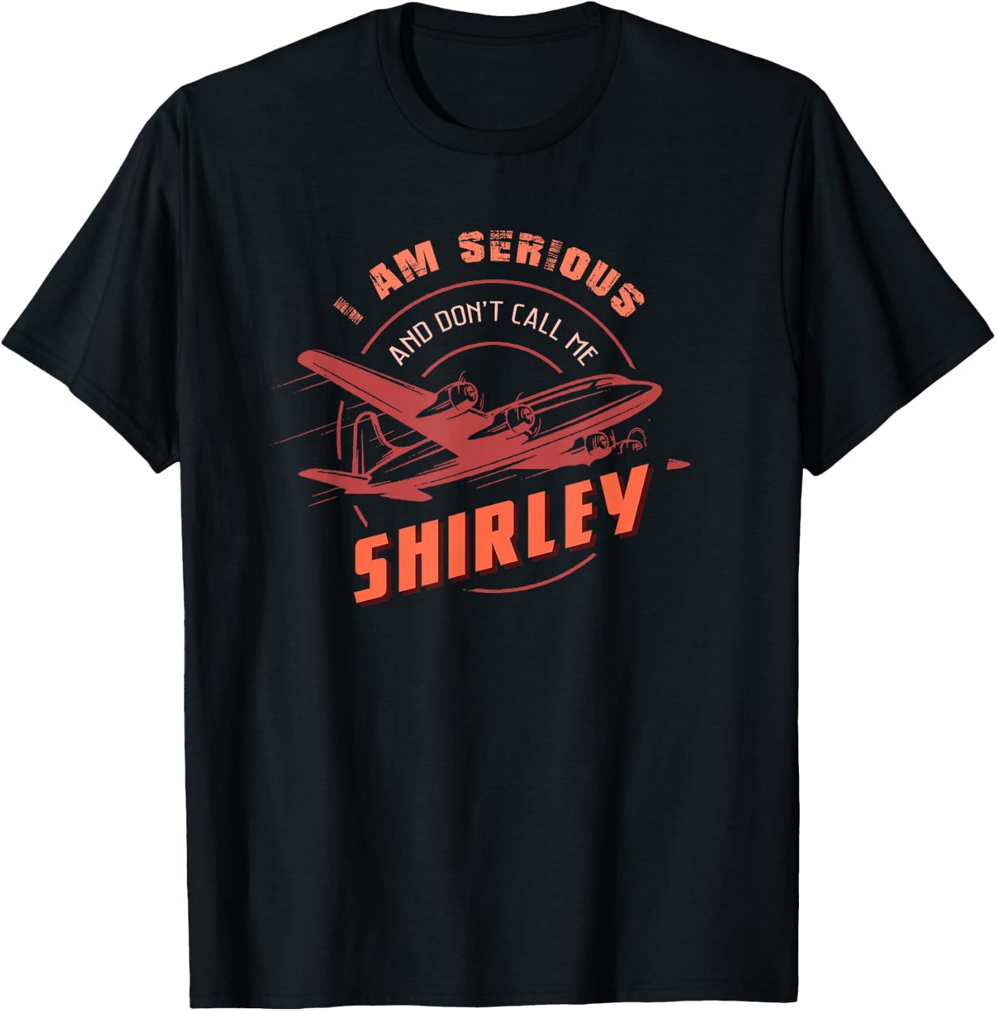 Pilot : I Am Serious and Don't Call Me Shirley T-Shirt - T-Shirt | Black