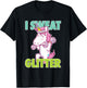 I Sweat Glitter I Funny & Sassy Unicorn Workout Shirt T-Shirt - T-Shirt | Black