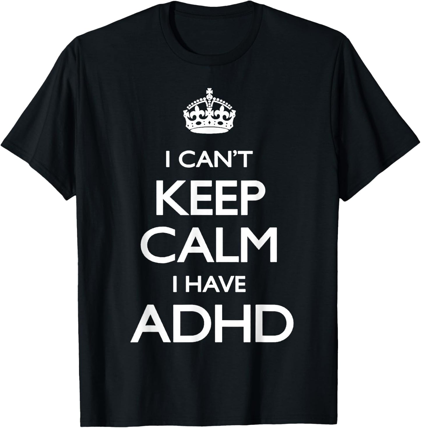 Cool i cant keep calm because i have ADHD Shirt Gift T-Shirt - T-Shirt | Black