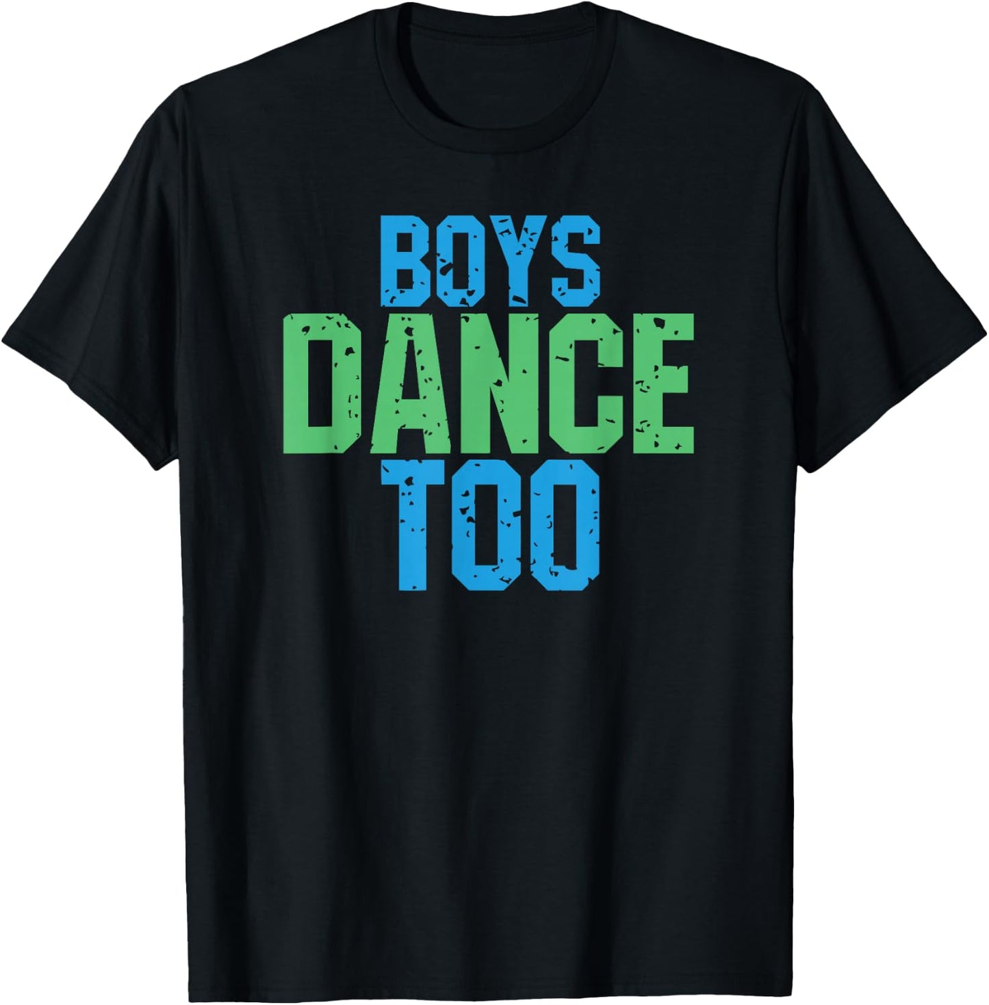 Boys Dance Too Funny Gift Theatre Fans T-Shirt - T-Shirt | Black
