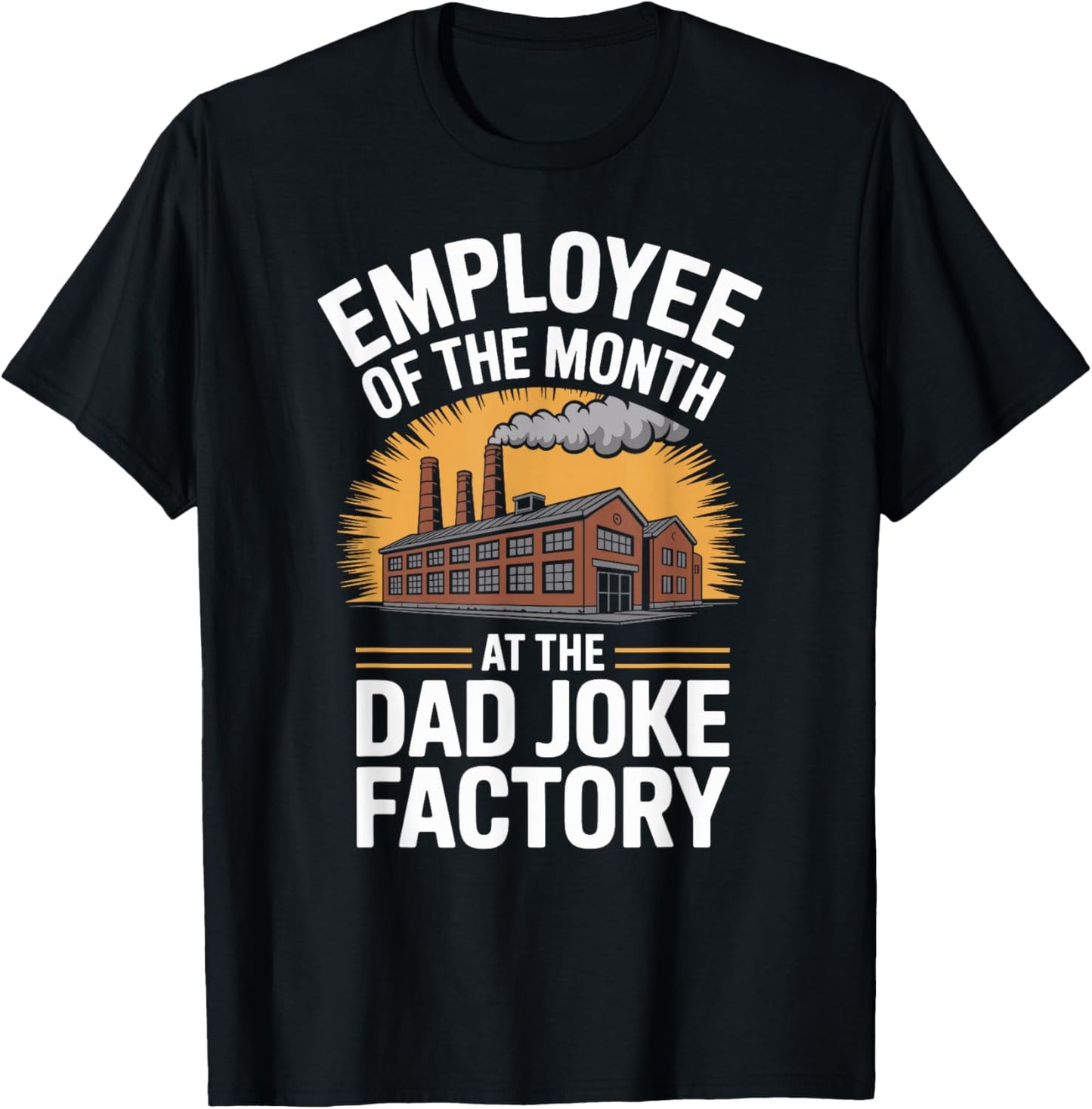 Employee of The Month At The Dad Joke Factory Humor T-Shirt - T-Shirt | Black