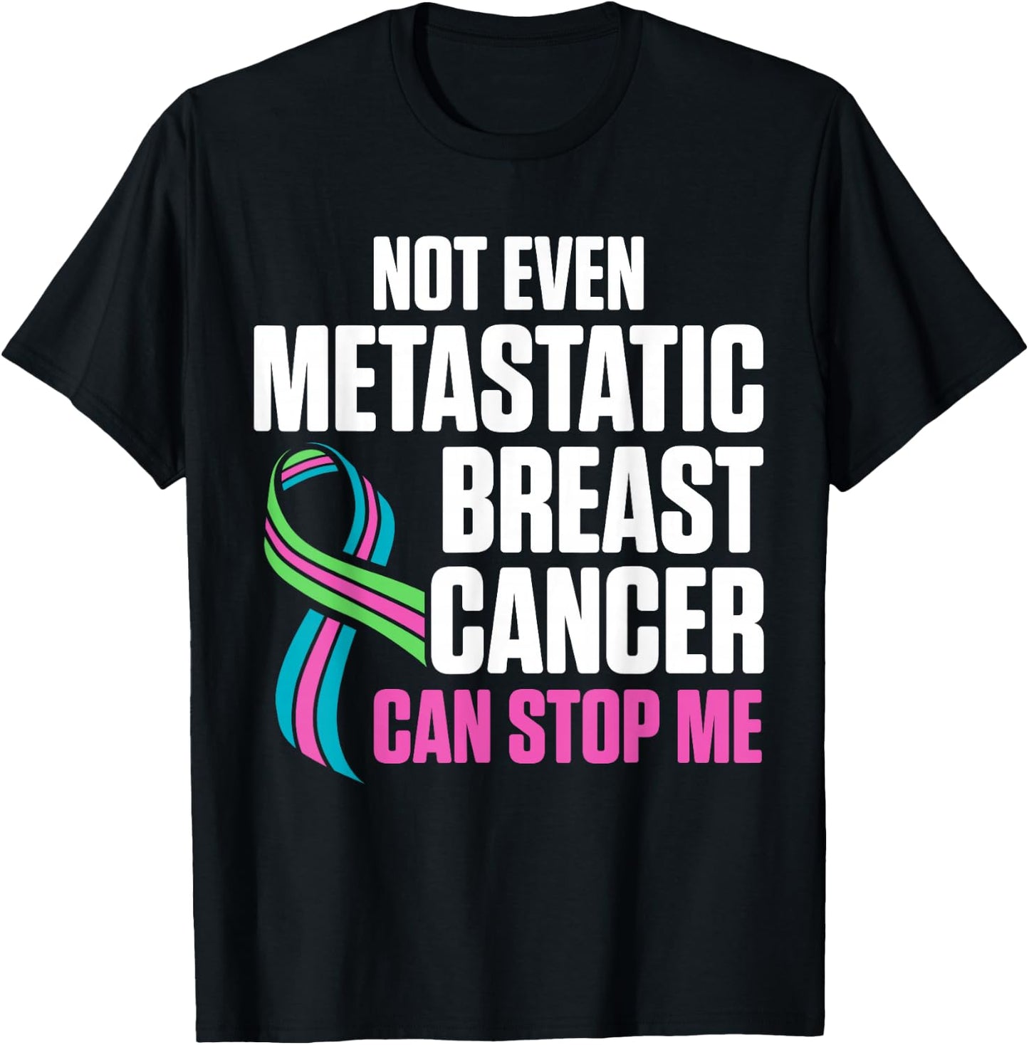 Metastatic Breast Cancer Awareness Stop Me Warrior T-Shirt - T-Shirt | Black