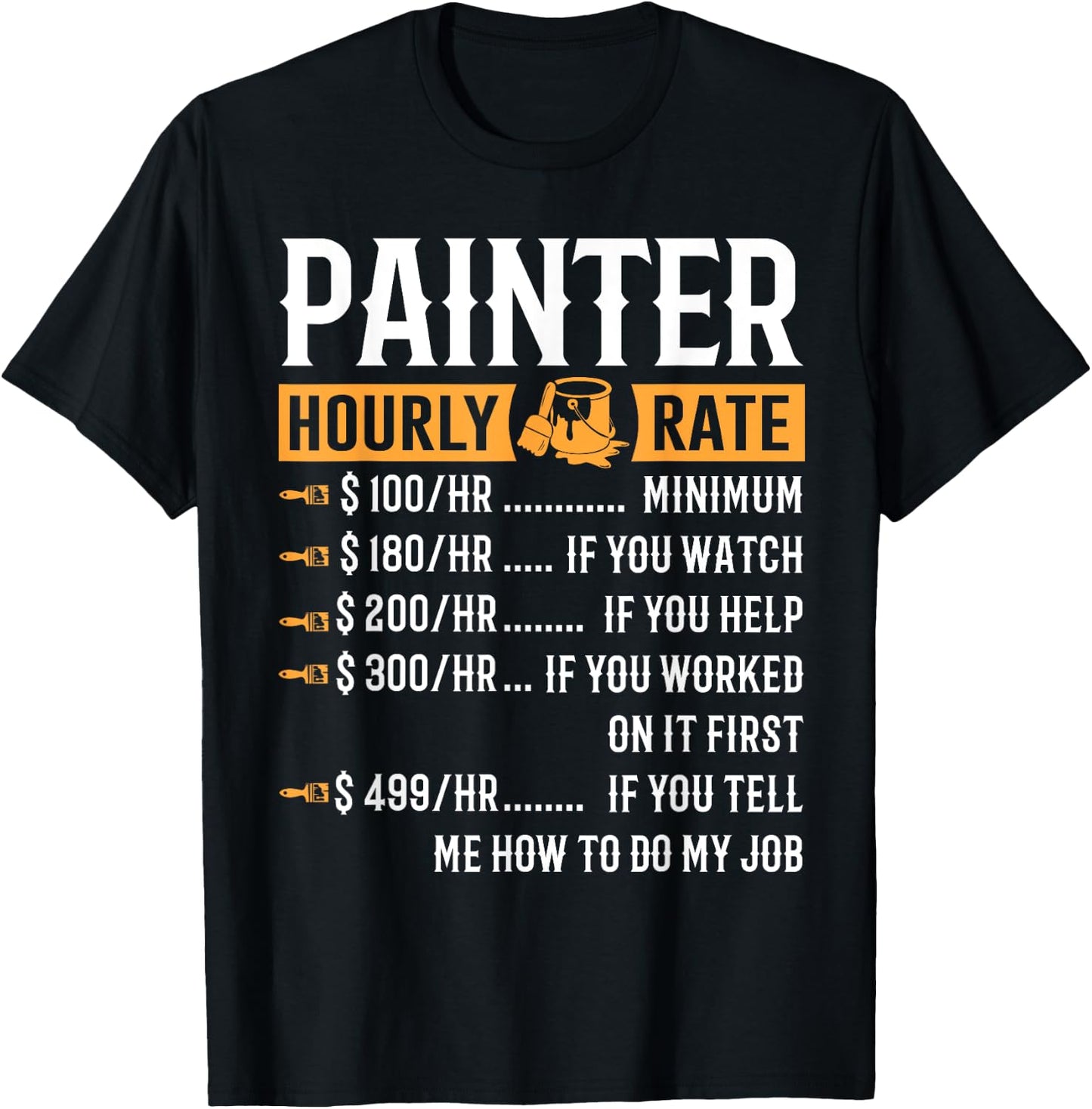 Painter Hourly Rate Funny Painter Gifts T-Shirt - T-Shirt | Black