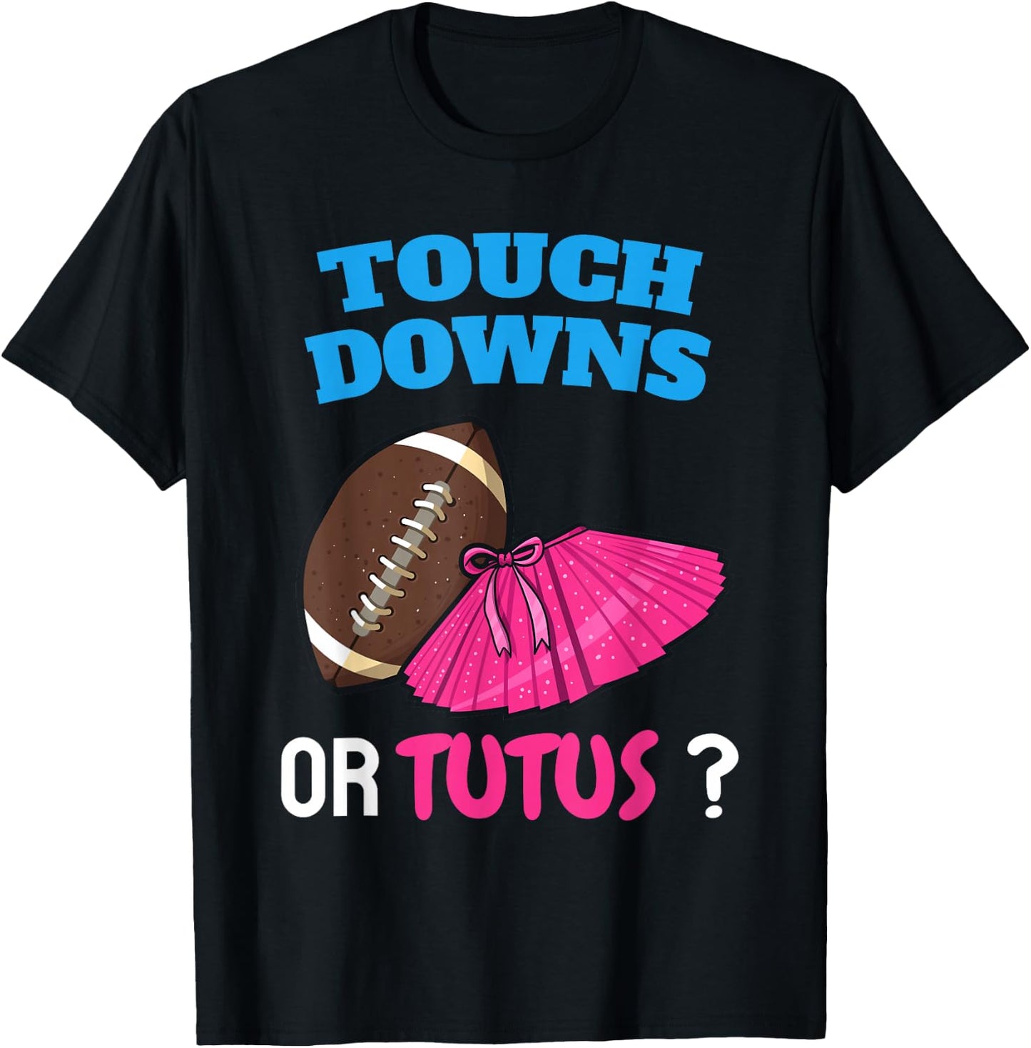 Touchdowns Or Tutus | Funny Gender Reveal Football Ballet T-Shirt - T-Shirt | Black