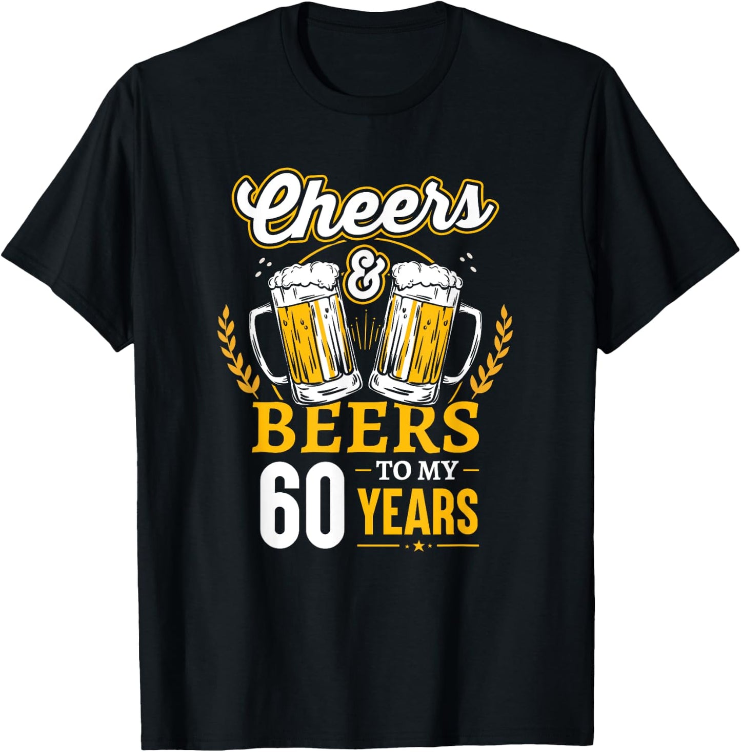 Cheers And Beers To My 60 Years 60th Birthday T-Shirt - T-Shirt | Black
