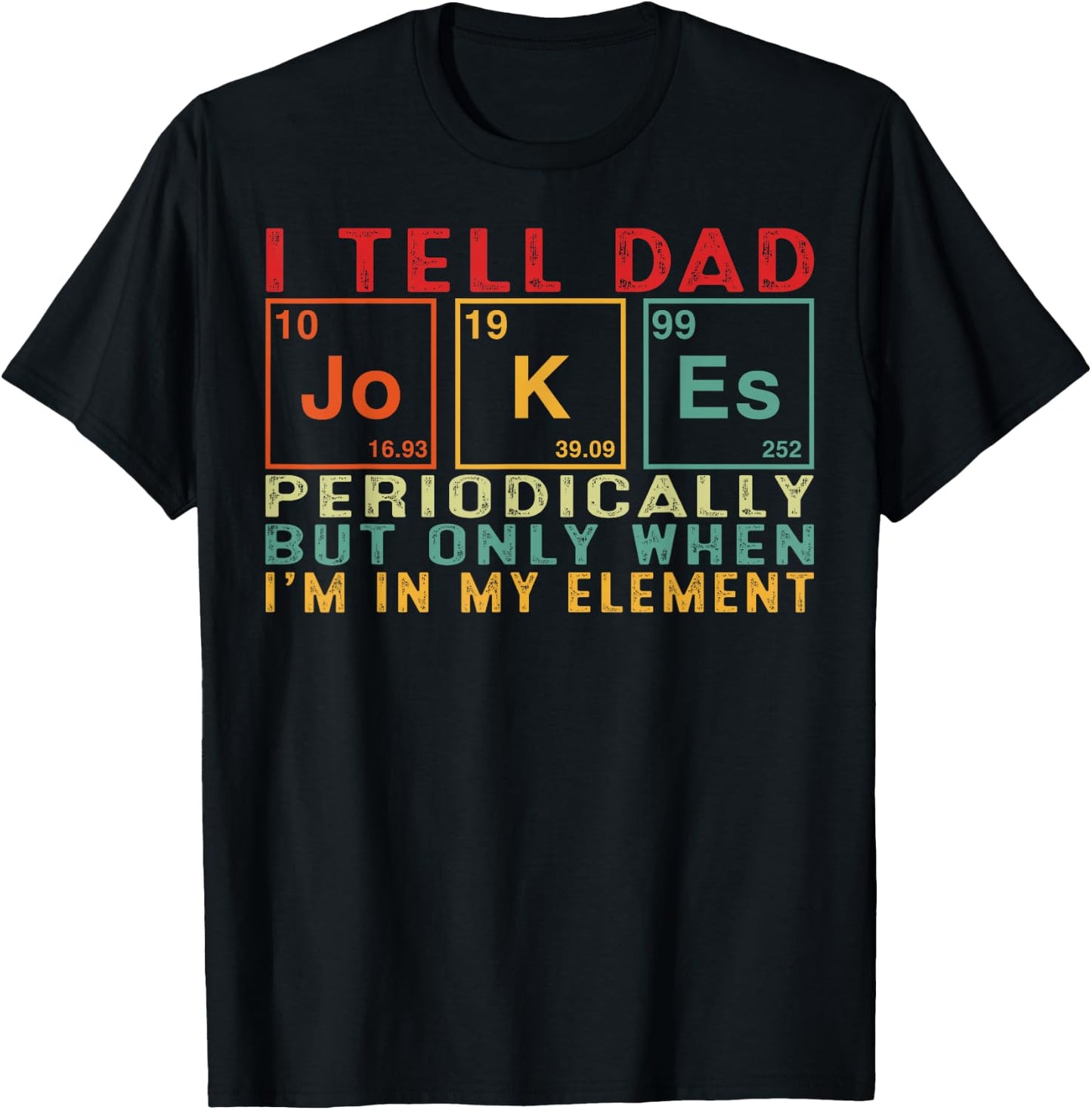 I Tell Dad Jokes Periodically Element Funny Father's Day Men T-Shirt - T-Shirt | Black
