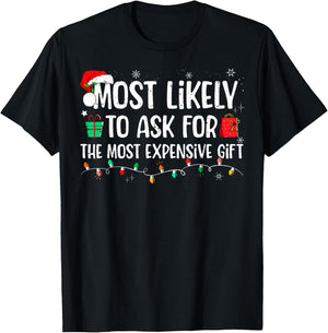 Most Likely To Ask For The Most Expensive Gift Christmas T-Shirt - T-Shirt | Black