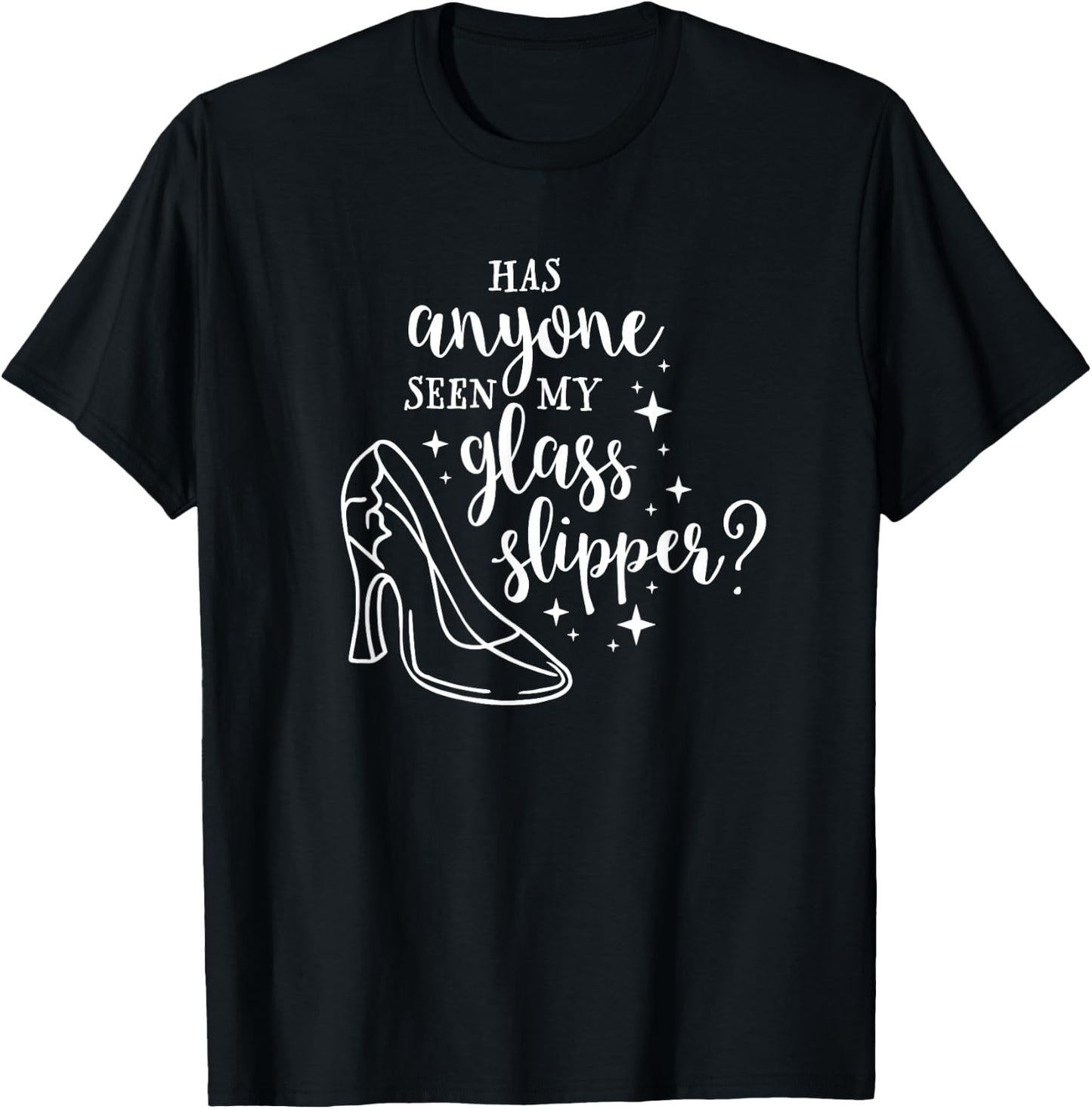 Has Anyone Seen My Glass Slipper Funny Princess T-Shirt - T-Shirt | Black