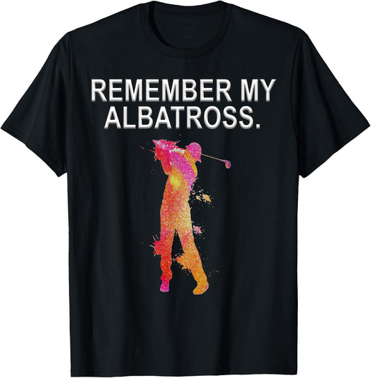 Remember My Albatross Motivational Golf Dbl Eagle T-Shirt - T-Shirt | Black