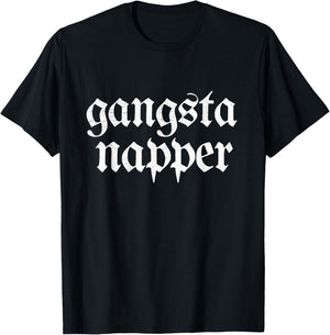Gangsta Napper | Funny Nap Shirt | Napping T-Shirt - T-Shirt | Black