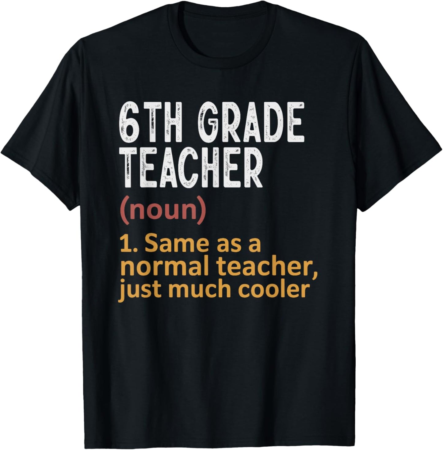 6th Grade Teacher Definition Same As Normal Just Cooler T-Shirt - T-Shirt | Black
