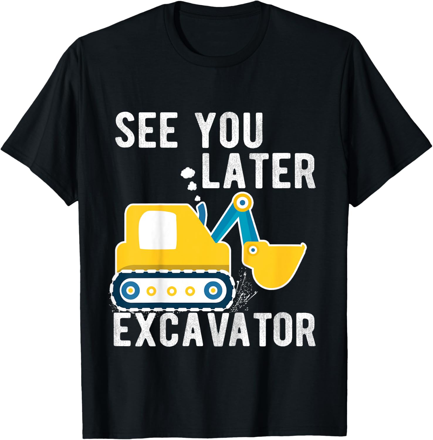 Kids see you later excavator toddler boy funny T-Shirt - T-Shirt | Black